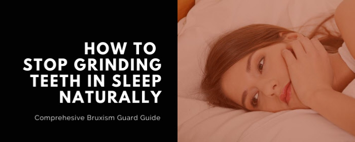 How to Stop Grinding Teeth in Sleep Naturally